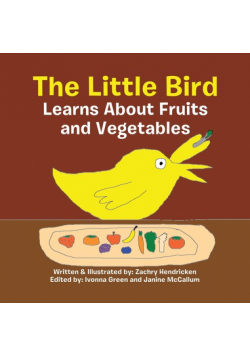 The Little Bird Learns About Fruits and Vegetables