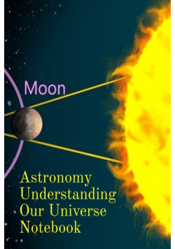 Astronomy Understanding Our Universe Notebook