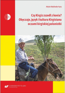 Czy Kirgiz zszedł z konia? Obyczaje, język...