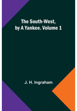 The South-West, by a Yankee. Volume 1