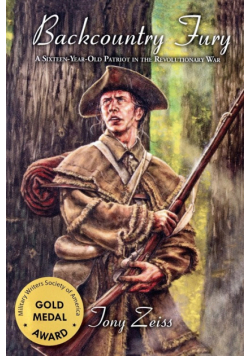 Backcountry Fury A Sixteen-Year-Old Patriot in the Revolutionary War