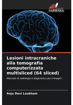 Lesioni intracraniche alla tomografia computerizzata multisliced (64 sliced)