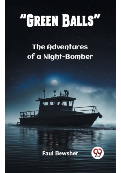 "Green Balls" The Adventures of a Night-Bomber