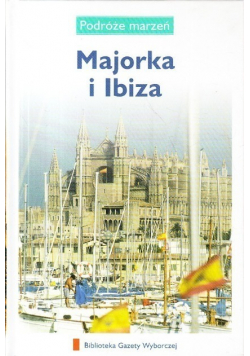 Podróże marzeń Tom 15 Majorka i Ibiza