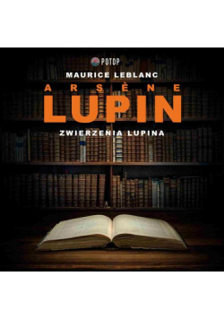 Arsène Lupin. Zwierzenia Lupina