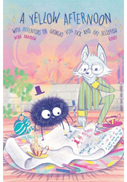 A Yellow Afternoon with Inventors Dr. Giorgio von Tick and Fifi Jellyfish