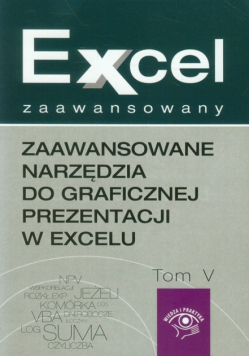 Dynia Piotr - Zaawansowane narzędzia do graficznej prezentacji w excelu Excel zaawansowany tom 5