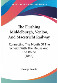 The Flushing Middelburgh, Venloo, And Macstricht Railway