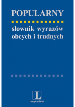 Popularny słownik wyrazów obcych i trudnych