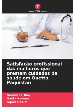 Satisfação profissional das mulheres que prestam cuidados de saúde em Quetta, Paquistão