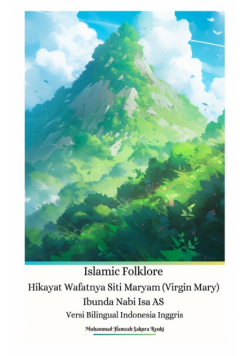 Islamic Folklore Hikayat Wafatnya Siti Maryam (Virgin Mary) Ibunda Nabi Isa AS Versi Bilingual Indonesia Inggris