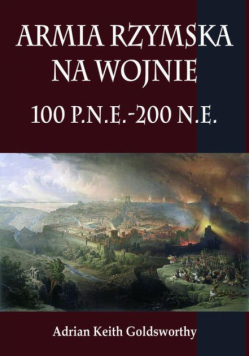 Armia rzymska na wojnie 100 p.n.e.-200 n.e.
