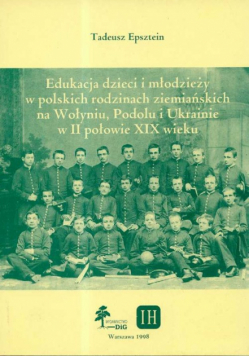 Edukacja dzieci i młodzieży w polskich rodzinach ziemiańskich na Wołyniu, Podolu i Ukrainie w II połowie XIX wieku