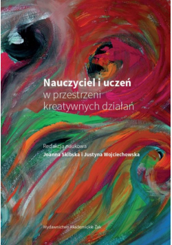 Nauczyciel i uczeń w przestrzeni kreatywnych działań