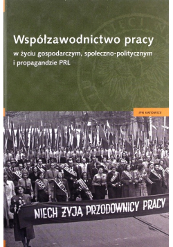 Współzawodnictwo pracy w życiu gospodarczym społeczno - politycznym i propagandzie PRL