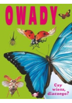 Czy wiesz dlaczego Owady