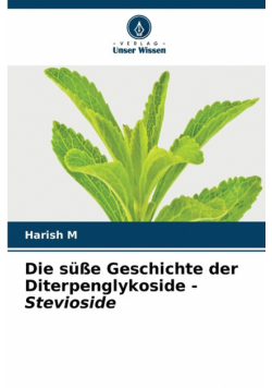 Die süße Geschichte der Diterpenglykoside - Stevioside