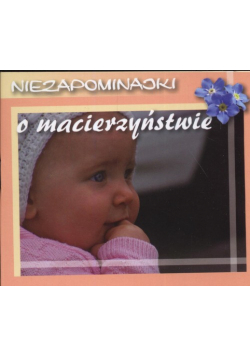 O macierzyństwie Niezapominajki