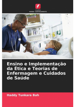 Ensino e Implementação da Ética e Teorias de Enfermagem e Cuidados de Saúde