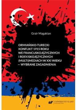 Ormiańsko - turecki konflikt 1915 roku we francuskojęzycznych i rosyjskojęzycznych ( multi ) mediach w XXI wieku wybrane zagadnienia