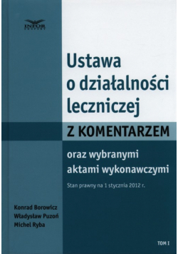 Ustawa o działalności leczniczej z komentarzem oraz wybranymi aktami wykonawczymi Tom 1