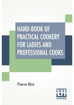 Hand-Book Of Practical Cookery For Ladies And Professional Cooks