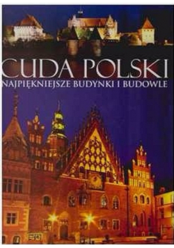 Cuda Polski najpiękniejsze budynki i budowle