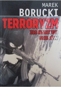 Terroryzm. Zło naszych czasów