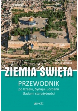 Ziemia Święta Przewodnik po Izraelu, Synaju i Jordanii śladami starożytności