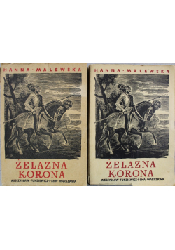 Żelazna korona Tom 1 i 2 1948 r.