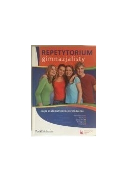 Repetytorium gimnazjalisty , część matematyczno-przyrodnicza