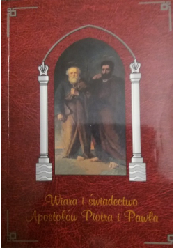 Wiara i świadectwo Apostołów Piotra i Pawła
