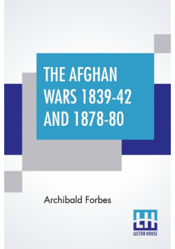 The Afghan Wars 1839-42 And 1878-80