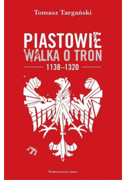 Piastowie Walka o tron 1138 - 1320