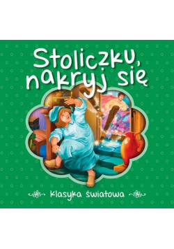 Grimm Wilhelm - Stoliczku nakryj się Klasyka światowa