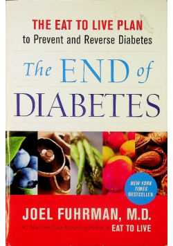 The End of Diabetes  The Eat to Live Plan to