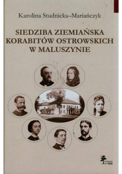 Siedziba ziemiańska Korabitów Ostrowskich w Maluszynie