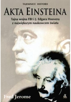 Tajemnice historii - Akta Einsteina. Tajna wojna FBI i J. Edgarda Hoovera z największym naukowcem świata
