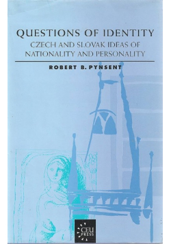 Questions of Identity Czech and Slovak ideas of nationality and personality