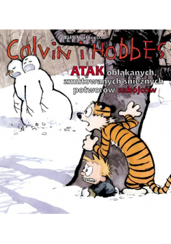 Calvin i Hobbes Tom 7 Atak obłąkanych zmutowanych śnieżnych potworów zabójców