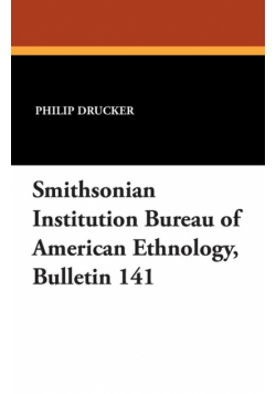 Smithsonian Institution Bureau of American Ethnology, Bulletin 141