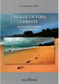 Chodzę za Tobą, Chryste