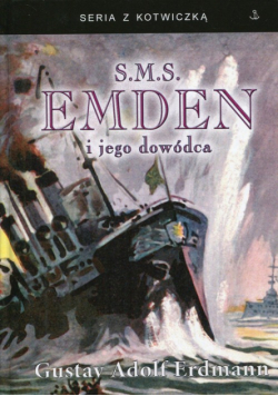 Erdmann Gustav Adolf - S.M.S. Emden i jego dowódca