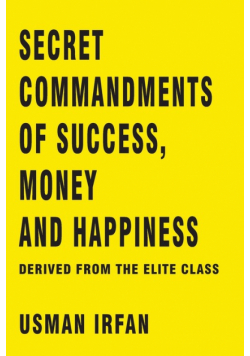 Secret Commandments of Success, Money and Happiness