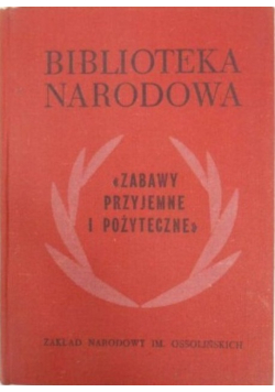 Zabawy przyjemne i pożyteczne