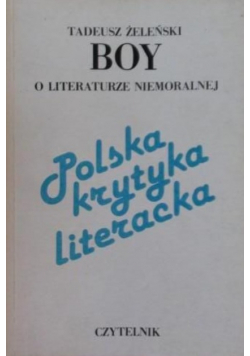 Boy o literaturze niemoralnej. Szkice literackie