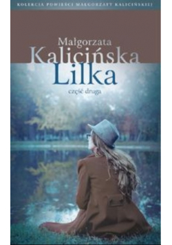 Kolekcja Powieści Małgorzaty Kalcińskiej Tom 8 Lilka Część 2