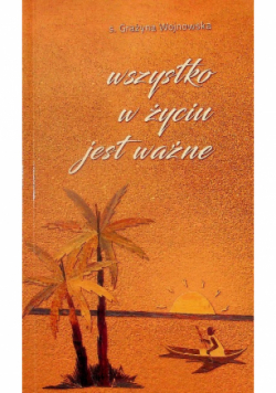 Wszystko w w życiu jest ważne