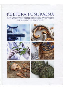 Kultura funeralna elit Rzeczypospolitej od XVI do XVIII wieku
