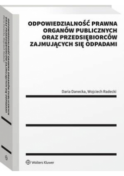 Odpowiedzialność prawna organów publicznych oraz przedsiębiorców zajmujących się odpadami